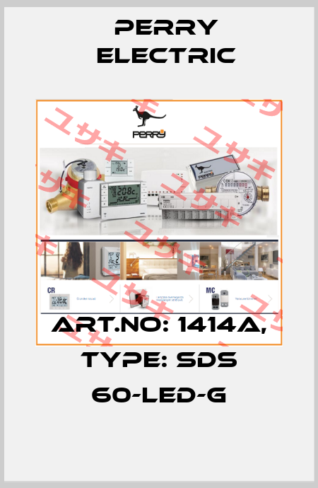 Art.No: 1414A, Type: SDS 60-LED-g Perry Electric