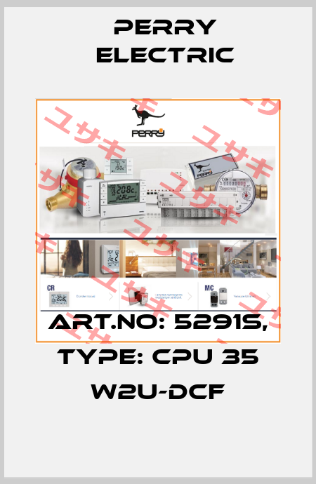 Art.No: 5291S, Type: CPU 35 w2u-DCF Perry Electric