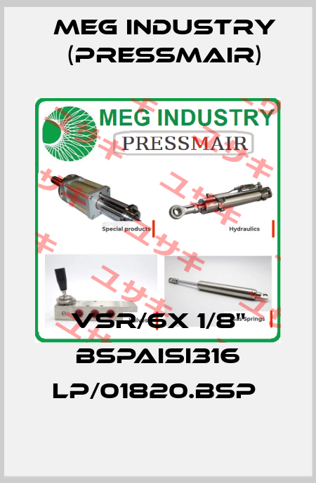 VSR/6X 1/8" BSPAISI316 LP/01820.BSP  Meg Industry (Pressmair)