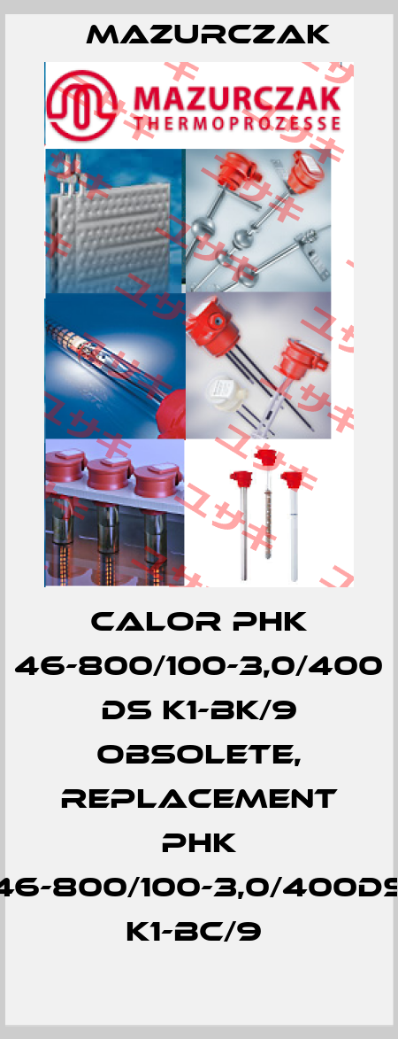 CALOR PHK 46-800/100-3,0/400 Ds K1-BK/9 obsolete, replacement PHK 46-800/100-3,0/400Ds K1-BC/9  Mazurczak