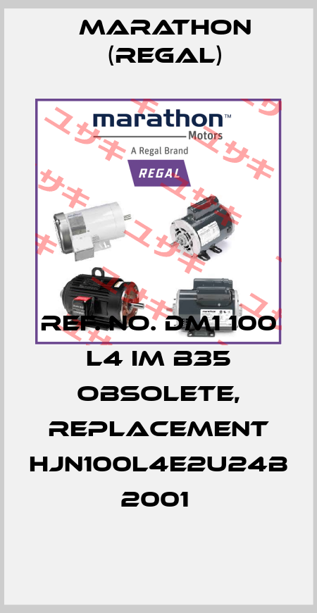 REF. NO. DM1 100 L4 IM B35 obsolete, replacement HJN100L4E2U24B 2001  Marathon (Regal)