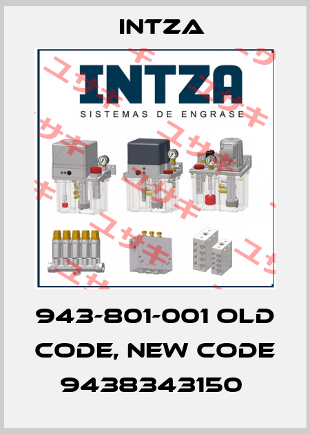  943-801-001 old code, new code 9438343150  Intza