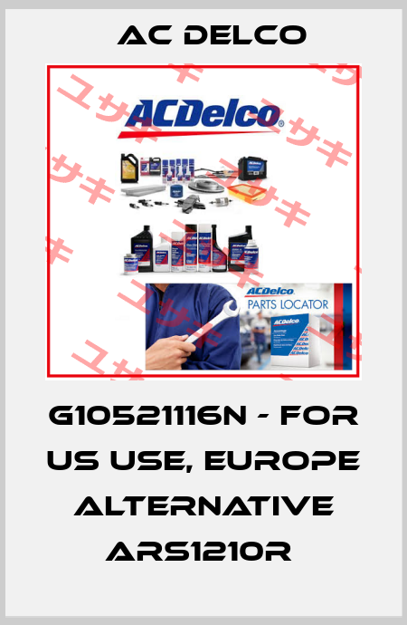  G10521116N - for US use, Europe alternative ARS1210R  AC DELCO
