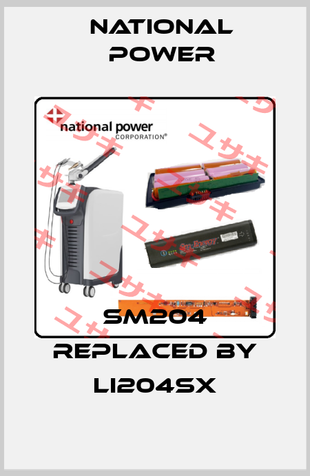 SM204 replaced by Li204SX National Power
