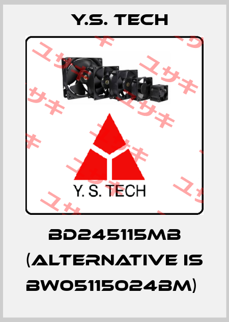  BD245115MB (alternative is BW05115024BM)  Y.S. Tech