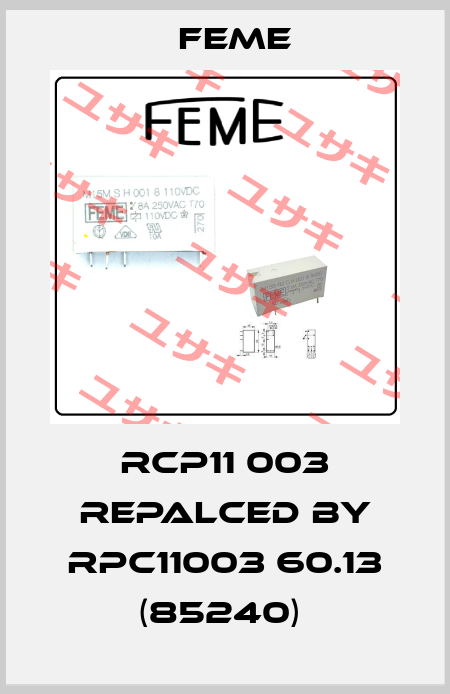 RCP11 003 REPALCED BY RPC11003 60.13 (85240)  Feme