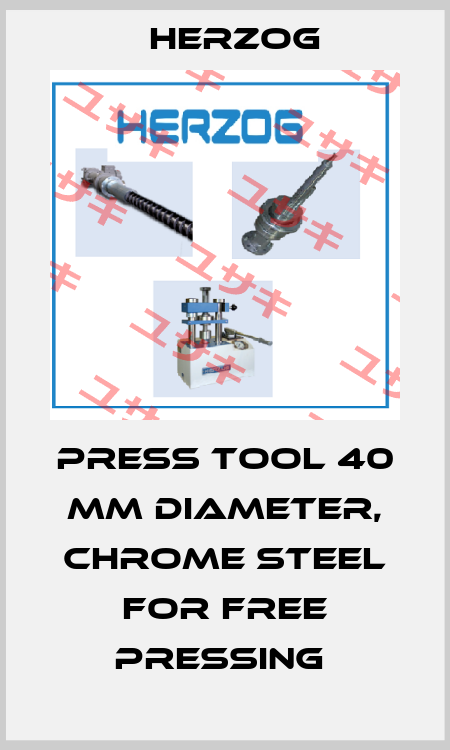 Press Tool 40 mm diameter, chrome steel for free pressing  Herzog