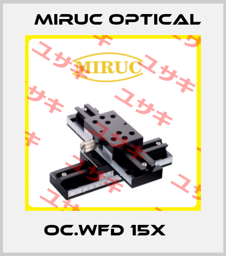 OC.WFD 15x    MIRUC optical