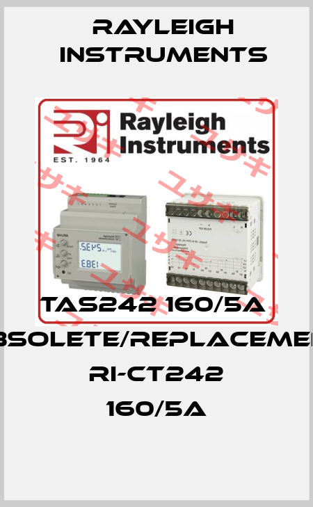 TAS242 160/5A  obsolete/replacement RI-CT242 160/5A Rayleigh Instruments