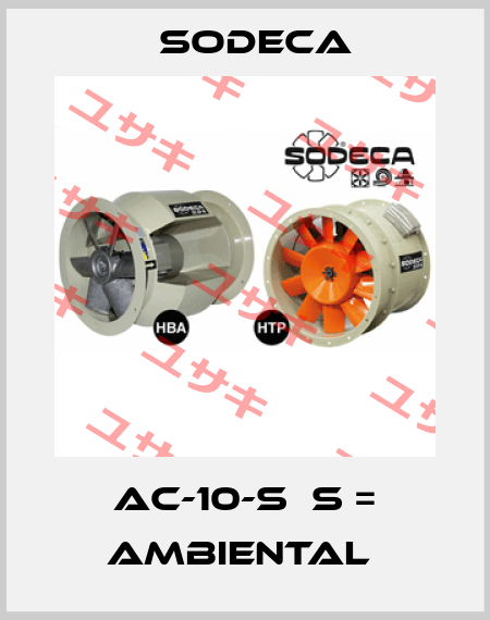 AC-10-S  S = AMBIENTAL  Sodeca