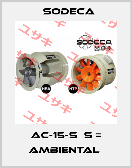 AC-15-S  S = AMBIENTAL  Sodeca