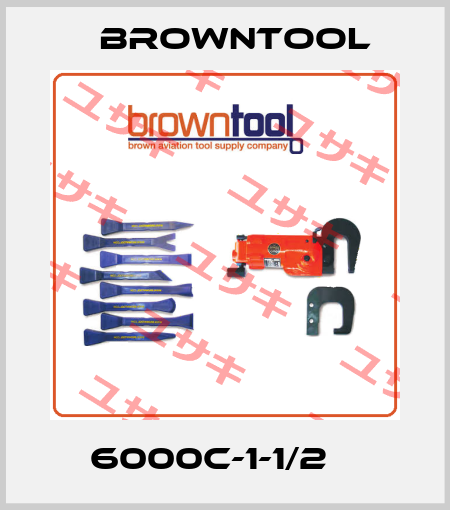 6000C-1-1/2    Browntool