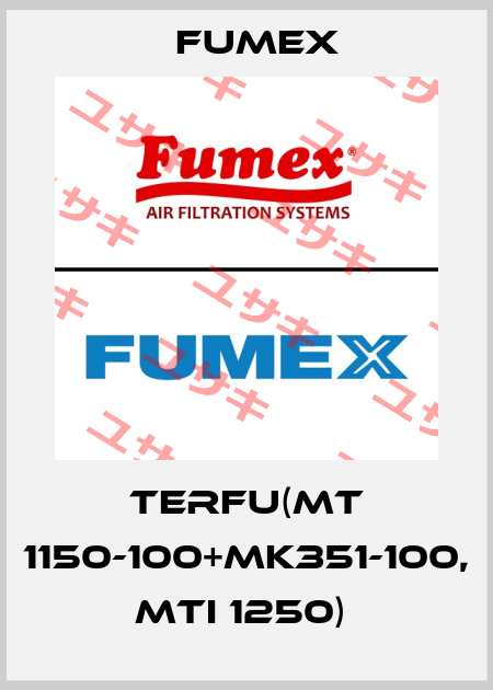 TERFU(MT 1150-100+MK351-100, MTI 1250)  Fumex