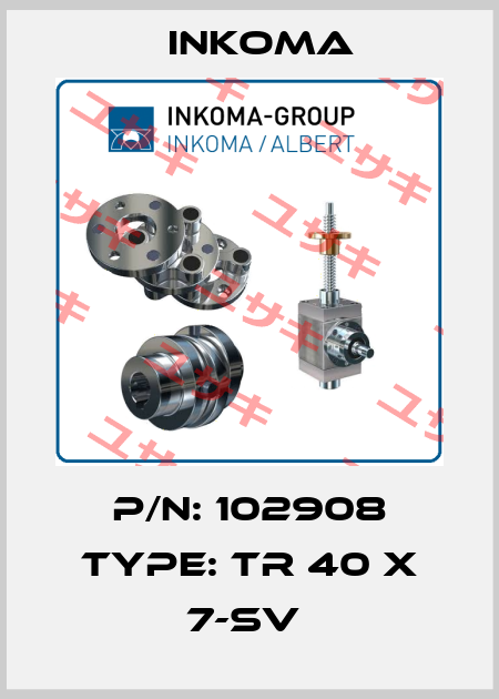 P/N: 102908 Type: TR 40 x 7-SV  INKOMA