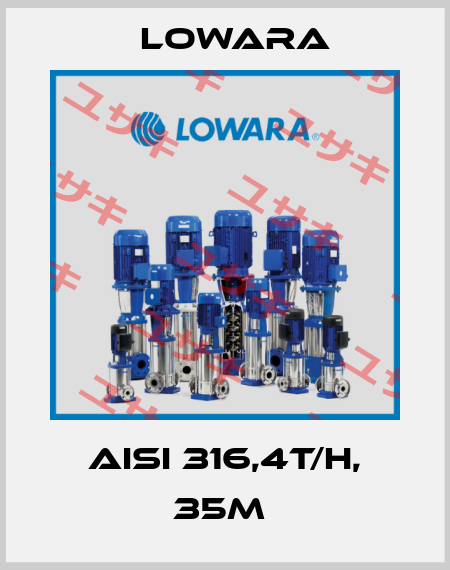 AISI 316,4T/H, 35M  Lowara