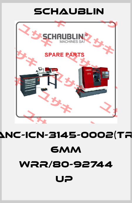 ANC-ICN-3145-0002(TR) 6MM WRR/80-92744 UP  Schaublin
