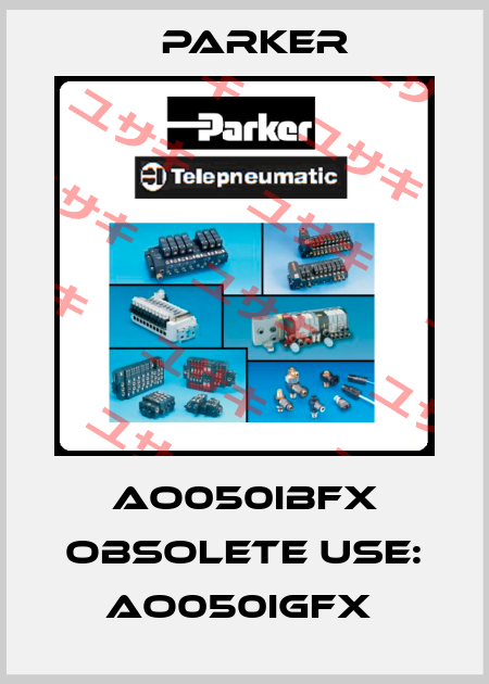 AO050IBFX OBSOLETE USE: AO050IGFX  Parker