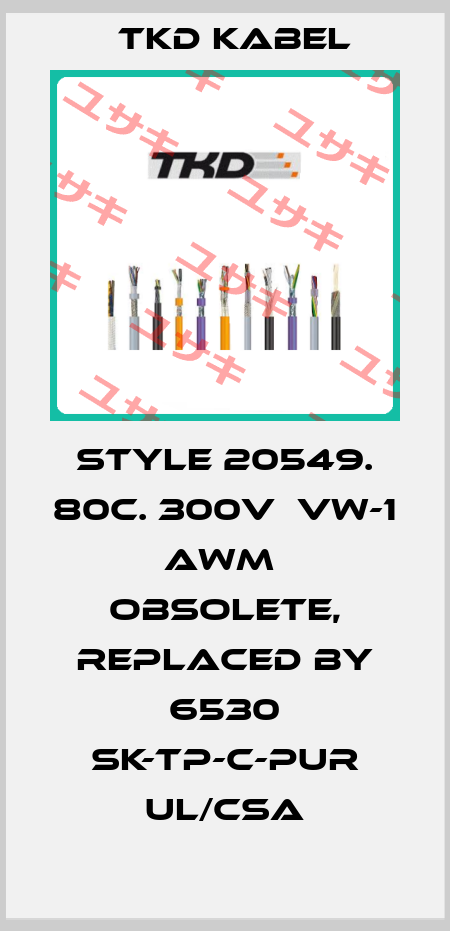 STYLE 20549. 80C. 300V  VW-1 AWM  obsolete, replaced by 6530 SK-TP-C-PUR UL/CSA TKD Kabel