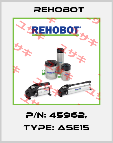 p/n: 45962, Type: ASE15 Rehobot
