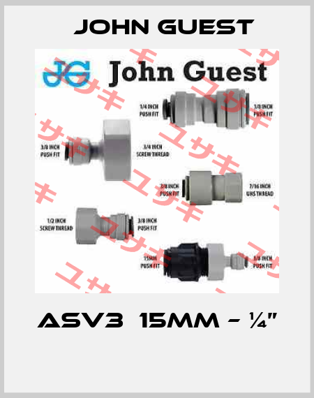 ASV3  15MM – ¼”  John Guest