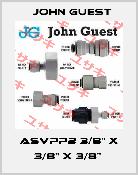 ASVPP2 3/8" X 3/8" X 3/8"  John Guest