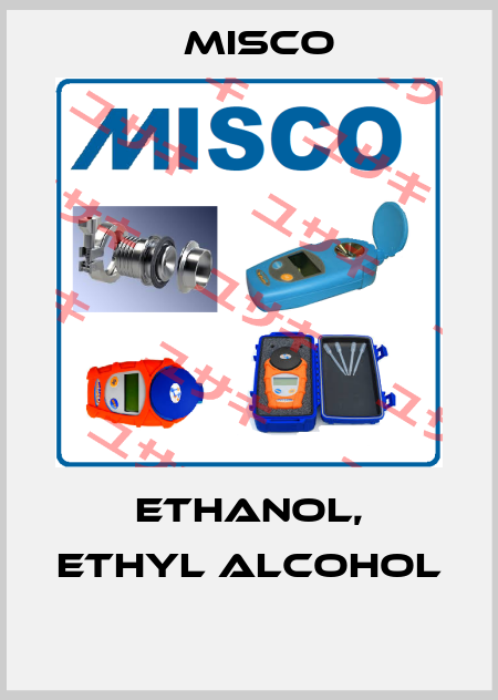 Ethanol, Ethyl Alcohol  Misco