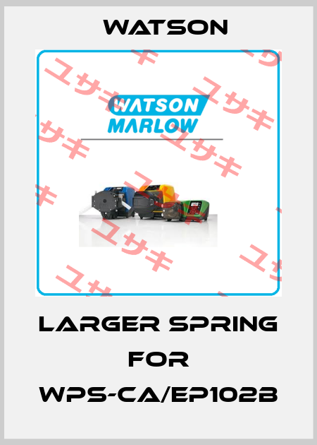LARGER SPRING FOR WPS-CA/EP102B Watson