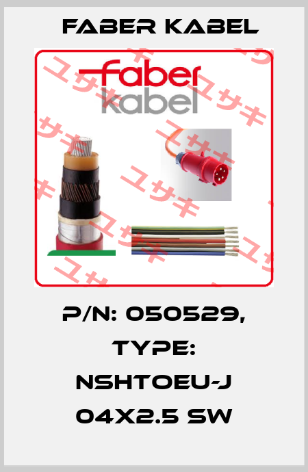 P/N: 050529, Type: NSHTOEU-J 04X2.5 SW Faber Kabel