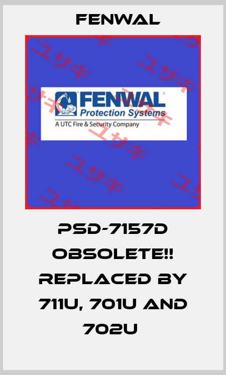 PSD-7157D Obsolete!! Replaced by 711U, 701U and 702U  FENWAL