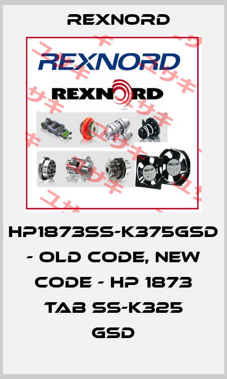 HP1873SS-K375GSD - old code, new code - HP 1873 TAB SS-K325 GSD Rexnord