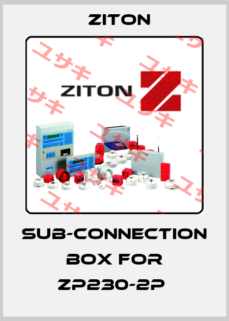 SUB-CONNECTION BOX for ZP230-2P  Ziton