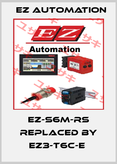 EZ-S6M-RS replaced by EZ3-T6C-E  EZ AUTOMATION