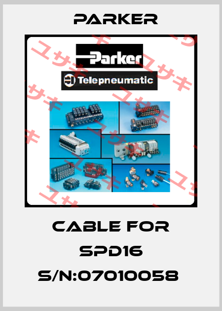 CABLE FOR SPD16 S/N:07010058  Parker