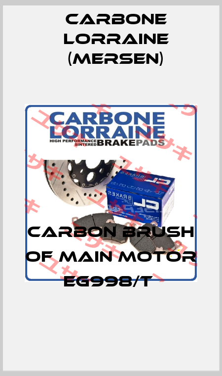 CARBON BRUSH OF MAIN MOTOR EG998/T  Carbone Lorraine (Mersen)