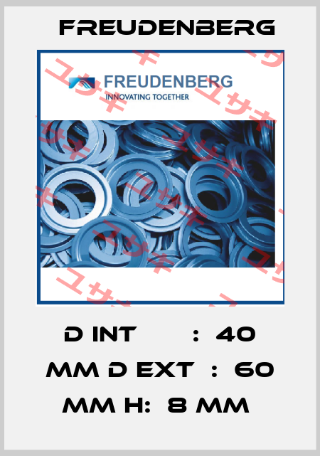 D INT       :  40 MM D EXT  :  60 MM H:  8 MM  Freudenberg