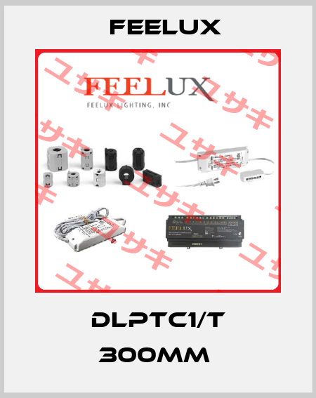 DLPTC1/T 300MM  Feelux