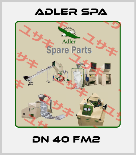 DN 40 FM2  Adler Spa
