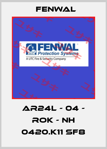 AR24L - 04 - ROK - NH 0420.K11 SF8 FENWAL