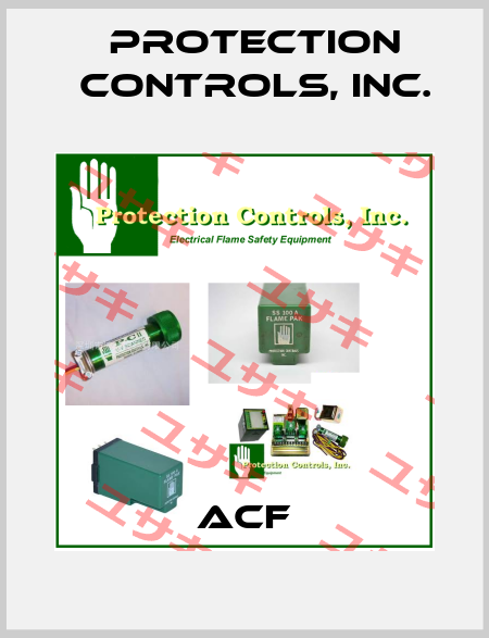 ACF PROTECTION CONTROLS, INC.