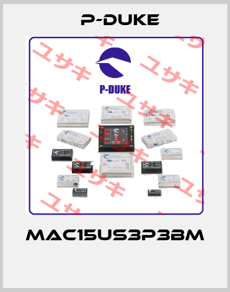 MAC15US3P3BM  P-DUKE