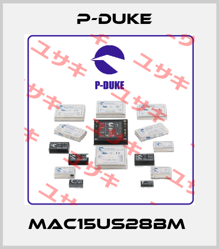 MAC15US28BM  P-DUKE