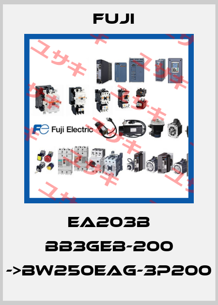 EA203B BB3GEB-200 ->BW250EAG-3P200 Fuji