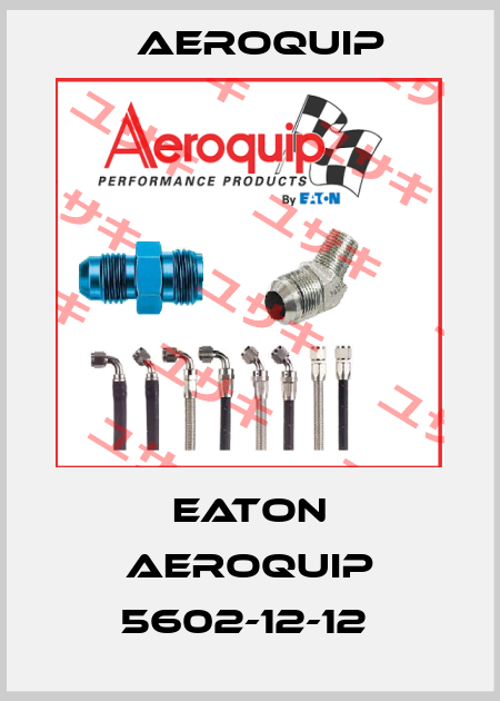 EATON AEROQUIP 5602-12-12  Aeroquip