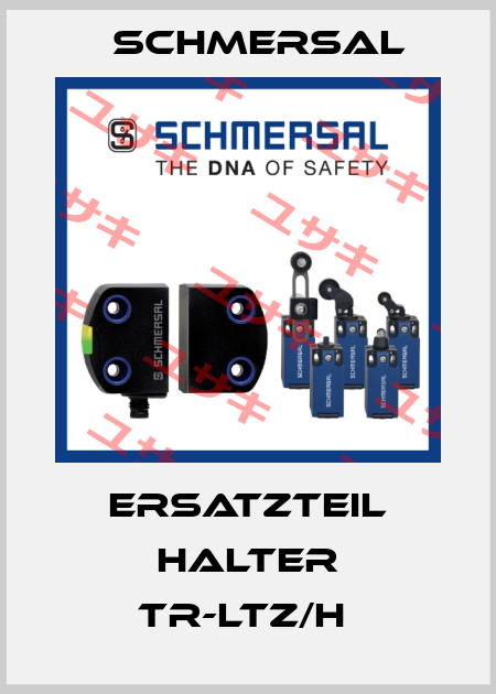 ERSATZTEIL HALTER TR-LTZ/H  Schmersal