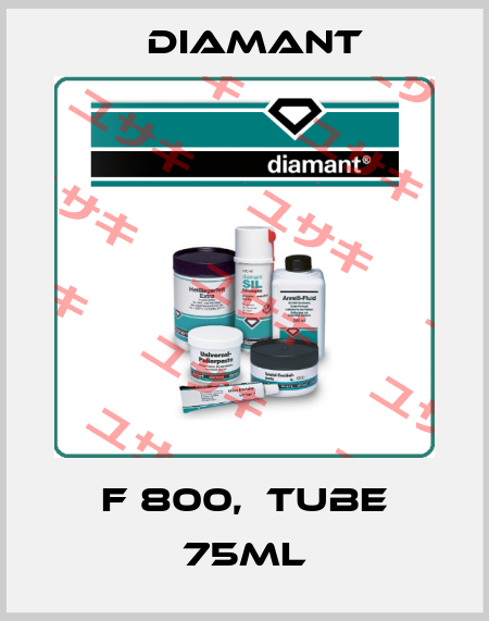 F 800,  TUBE 75ML Diamant
