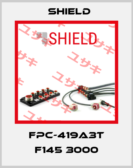 FPC-419A3T F145 3000 Shield