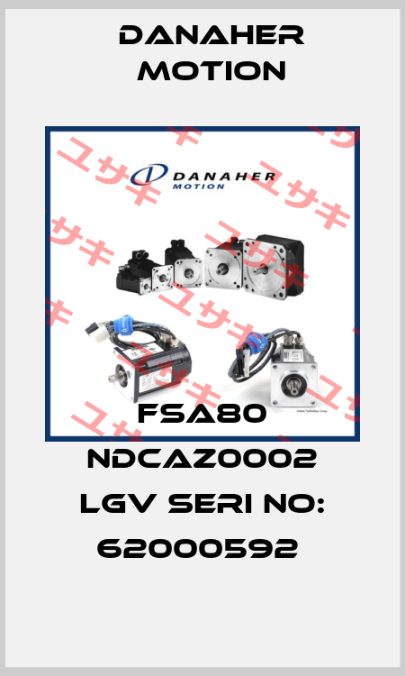 FSA80 NDCAZ0002 lgv seri no: 62000592  Danaher Motion