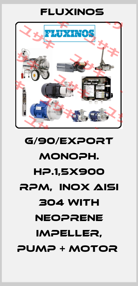 G/90/EXPORT MONOPH. HP.1,5X900 RPM,  INOX AISI 304 WITH NEOPRENE IMPELLER, PUMP + MOTOR  fluxinos