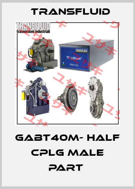 GABT40M- HALF CPLG MALE PART  Transfluid