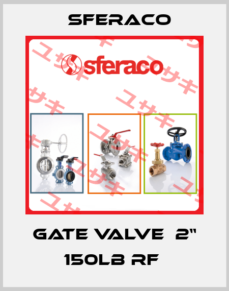 GATE VALVE  2“ 150LB RF  Sferaco